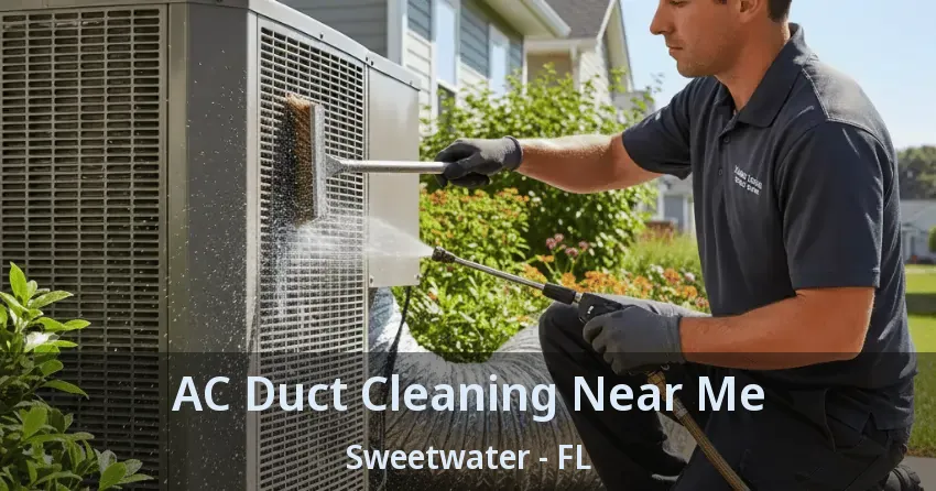 AC Duct Cleaning Near Me Sweetwater - FL