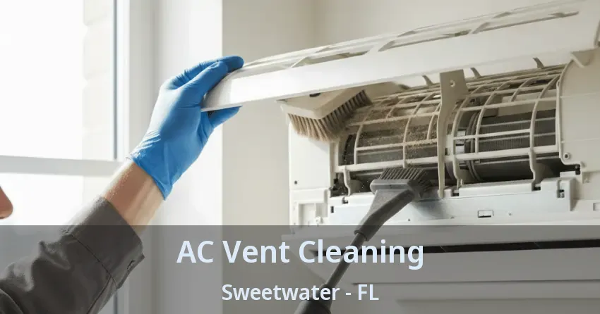 AC Vent Cleaning Sweetwater - FL