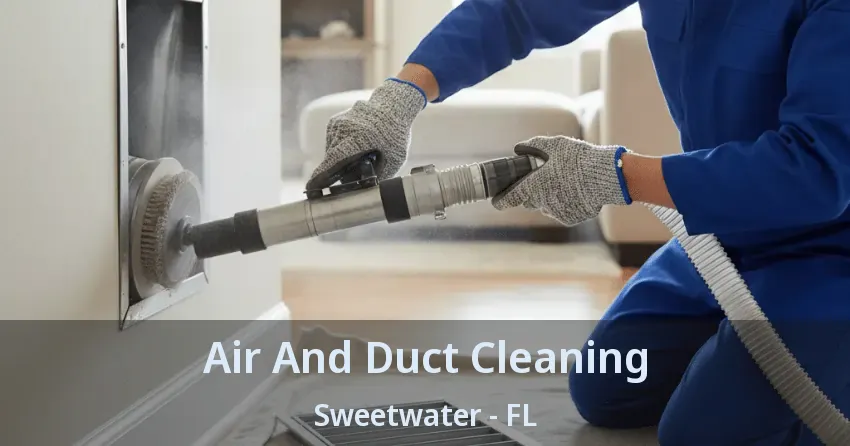 Air And Duct Cleaning Sweetwater - FL