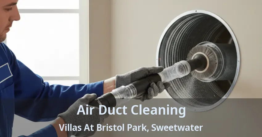 Air Duct Cleaning Villas At Bristol Park, Sweetwater - FL