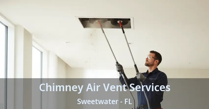 Chimney Air Vent Services Sweetwater - FL