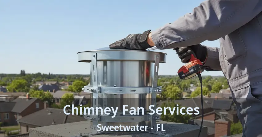Chimney Fan Services Sweetwater - FL