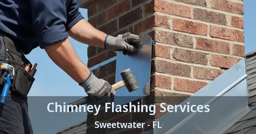 Chimney Flashing Services Sweetwater - FL