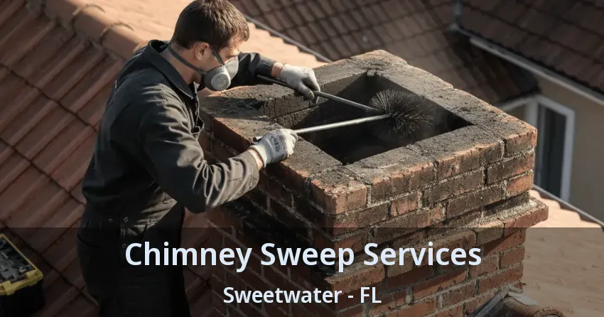 Chimney Sweep Services Sweetwater - FL Chimney Sweep Services Sweetwater - FL