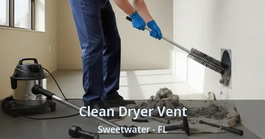 Clean Dryer Vent Sweetwater - FL