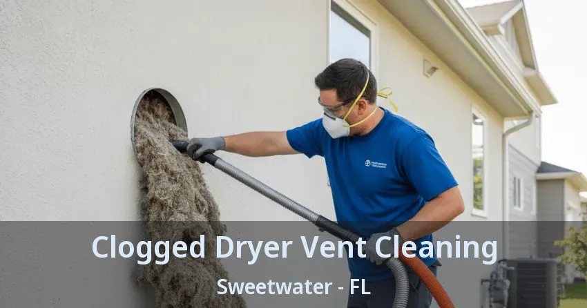 Clogged Dryer Vent Cleaning Sweetwater - FL
