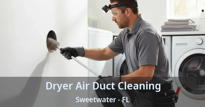 Dryer Air Duct Cleaning Sweetwater - FL