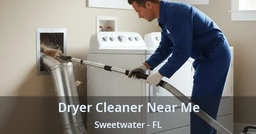 Dryer Cleaner Near Me Sweetwater - FL Dryer Cleaner Near Me Sweetwater - FL