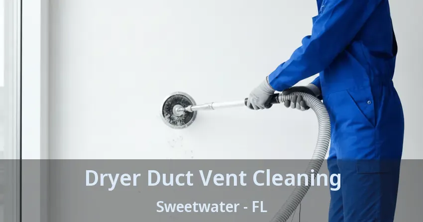 Dryer Duct Vent Cleaning Sweetwater - FL