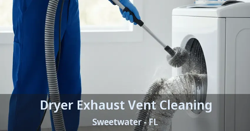 Dryer Exhaust Vent Cleaning Sweetwater - FL