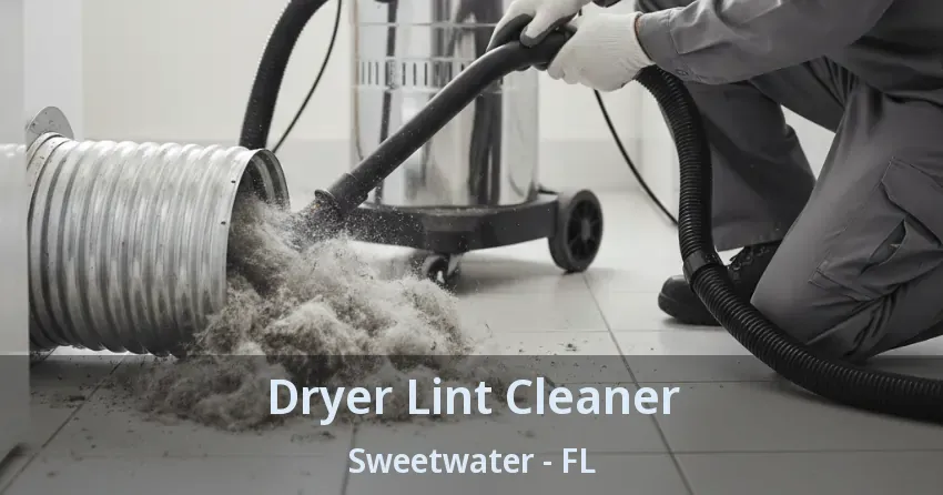 Dryer Lint Cleaner Sweetwater - FL Dryer Lint Cleaner Sweetwater - FL