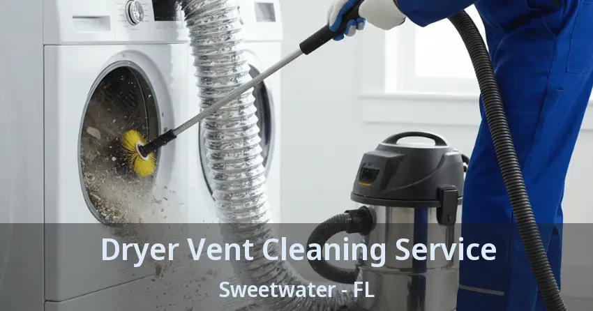 Dryer Vent Cleaning Service Sweetwater - FL