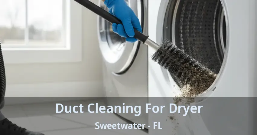 Duct Cleaning For Dryer Sweetwater - FL Duct Cleaning For Dryer Sweetwater - FL