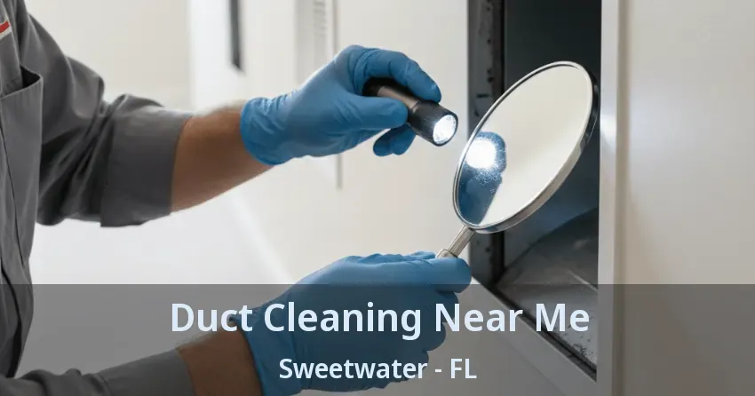 Duct Cleaning Near Me Sweetwater - FL