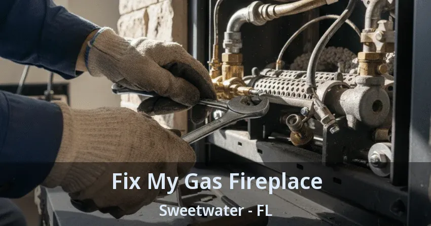 Fix My Gas Fireplace Sweetwater - FL