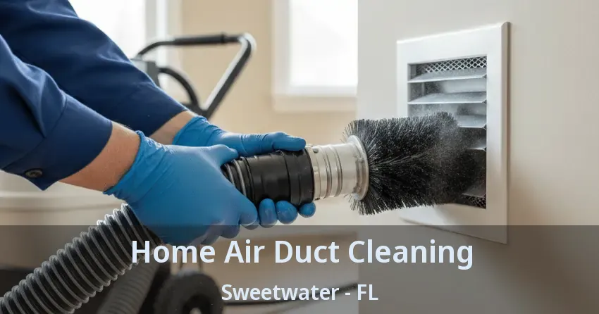 Home Air Duct Cleaning Sweetwater - FL Home Air Duct Cleaning Sweetwater - FL