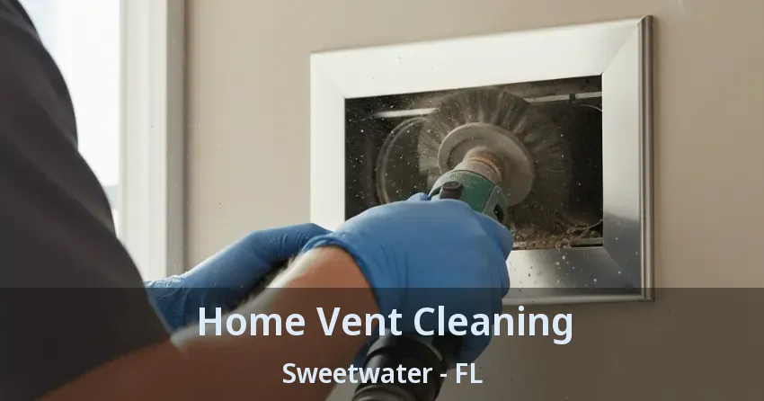 Home Vent Cleaning Sweetwater - FL Home Vent Cleaning Sweetwater - FL