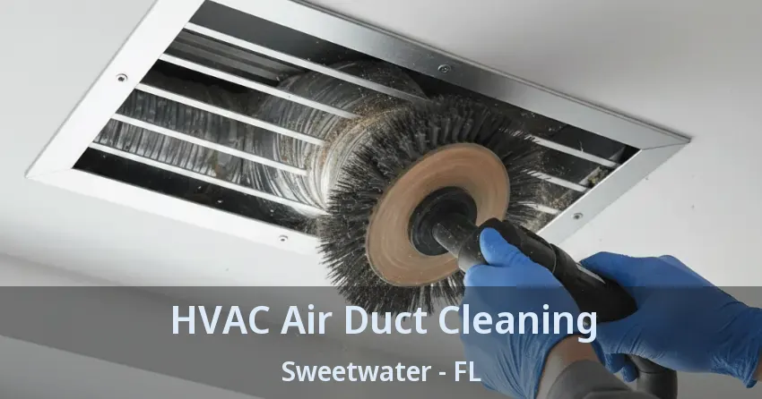 HVAC Air Duct Cleaning Sweetwater - FL