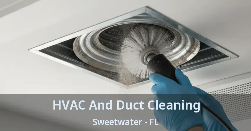 HVAC And Duct Cleaning Sweetwater - FL