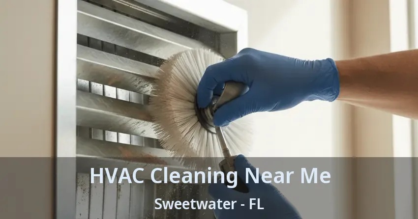 HVAC Cleaning Near Me Sweetwater - FL