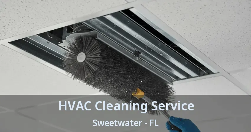HVAC Cleaning Service Sweetwater - FL