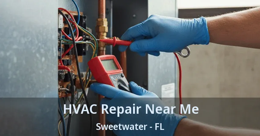HVAC Repair Near Me Sweetwater - FL