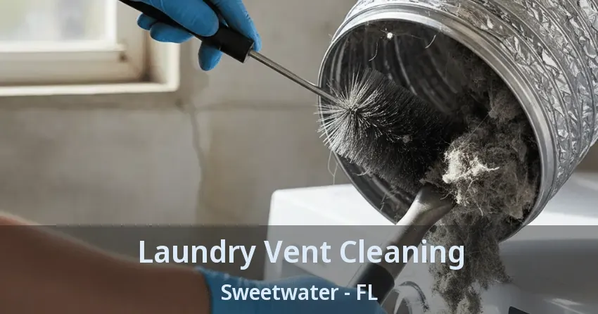 Laundry Vent Cleaning Sweetwater - FL Laundry Vent Cleaning Sweetwater - FL