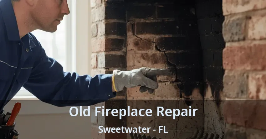 Old Fireplace Repair Sweetwater - FL