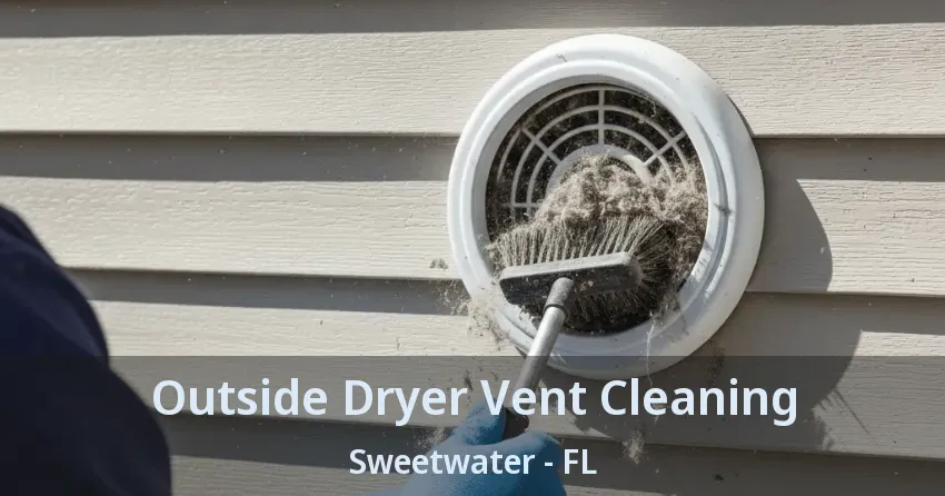 Outside Dryer Vent Cleaning Sweetwater - FL