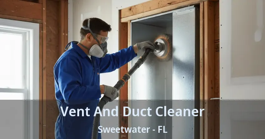 Vent And Duct Cleaner Sweetwater - FL